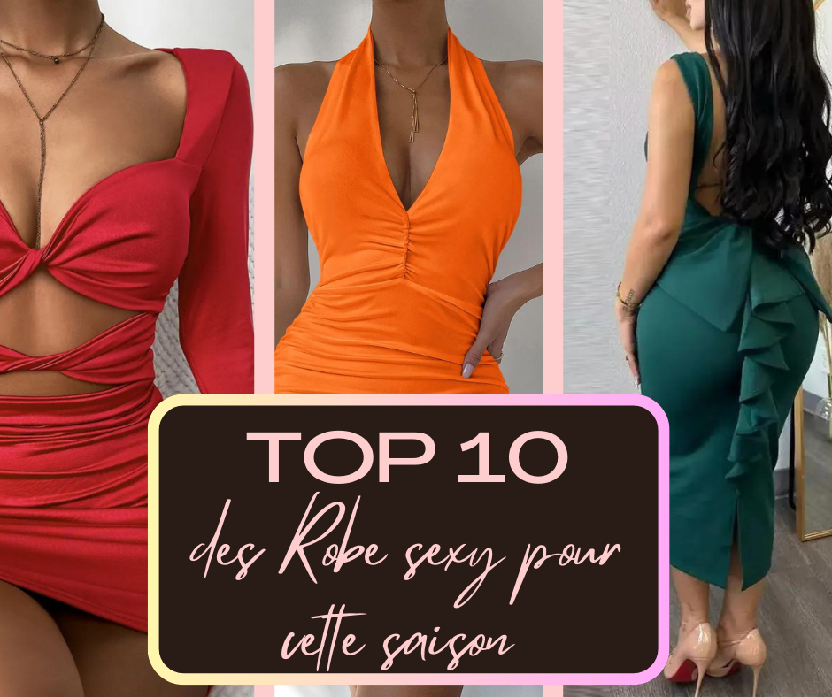 Les 10 Tendances de Robes Sexy à Adopter Cette Saison